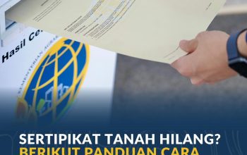 Jangan Khawatir, Masyarakat Wajib Tahu Sertipikat Tanah Hilang, Berikut Panduan Cara Mengurusnya