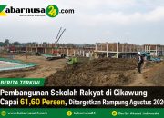 Pembangunan Sekolah Rakyat di Cikawung Capai 61,60 Persen, Ditargetkan Rampung Agustus 2026