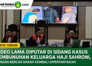 Video Lama Diputar di Sidang Kasus Pembunuhan Keluarga Haji Sahroni, Temuan Bercak Darah Kembali Dipertanyakan