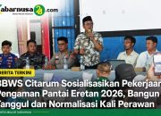 BBWS Citarum Sosialisasikan Pekerjaan Pengaman Pantai Eretan 2026, Bangun Tanggul dan Normalisasi Kali Perawan