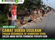Camat Sukra Usulkan Pagar Berongga di Jembatan Sewo, Solusi Aman untuk Fenomena Penyapu Koin