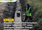 Kualitas Proyek Dipertanyakan, Urugan Samping TPT Jalan Gadingan–Segeran Diduga Gunakan Tanah Lumpur