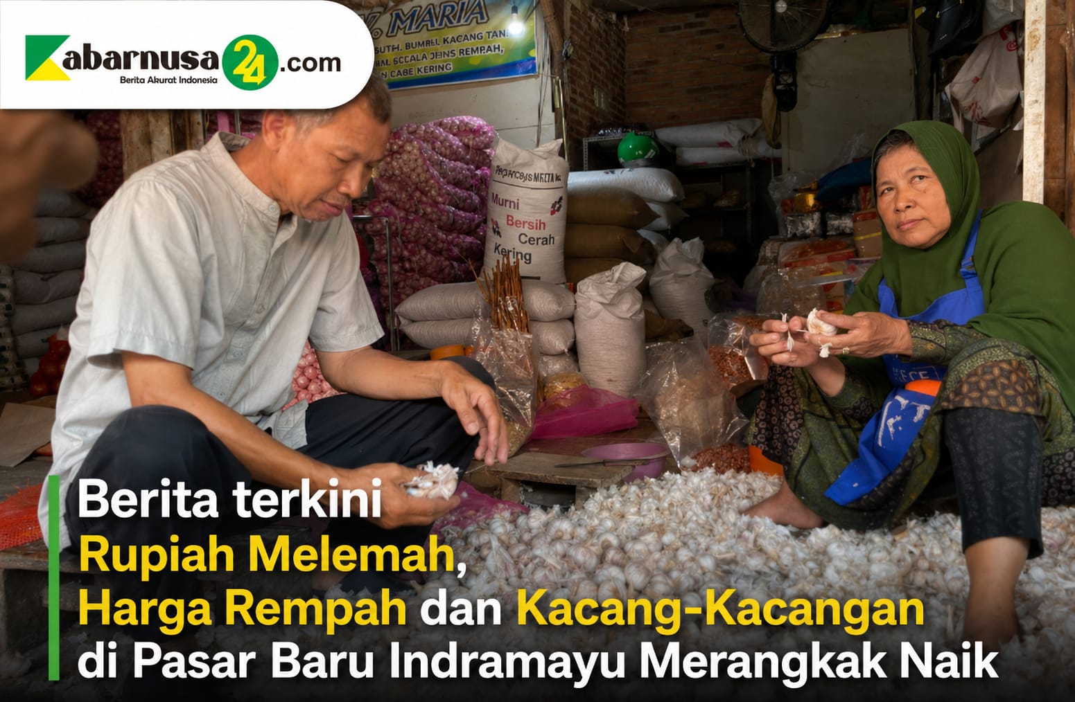 Rupiah Melemah, Harga Rempah dan Kacang-Kacangan di Pasar Baru Indramayu Merangkak Naik