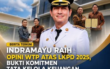 Indramayu Raih Opini WTP atas LKPD 2025, Bukti Komitmen Tata Kelola Keuangan yang Transparan