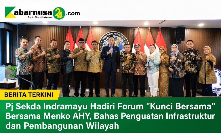 Pj Sekda Indramayu Hadiri Forum "Kunci Bersama" Bersama Menko AHY, Bahas Penguatan Infrastruktur dan Pembangunan Wilayah