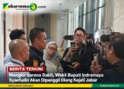 Mangkir karena Sakit, Wakil Bupati Indramayu Syaefudin Akan Dipanggil Ulang Kejati Jabar