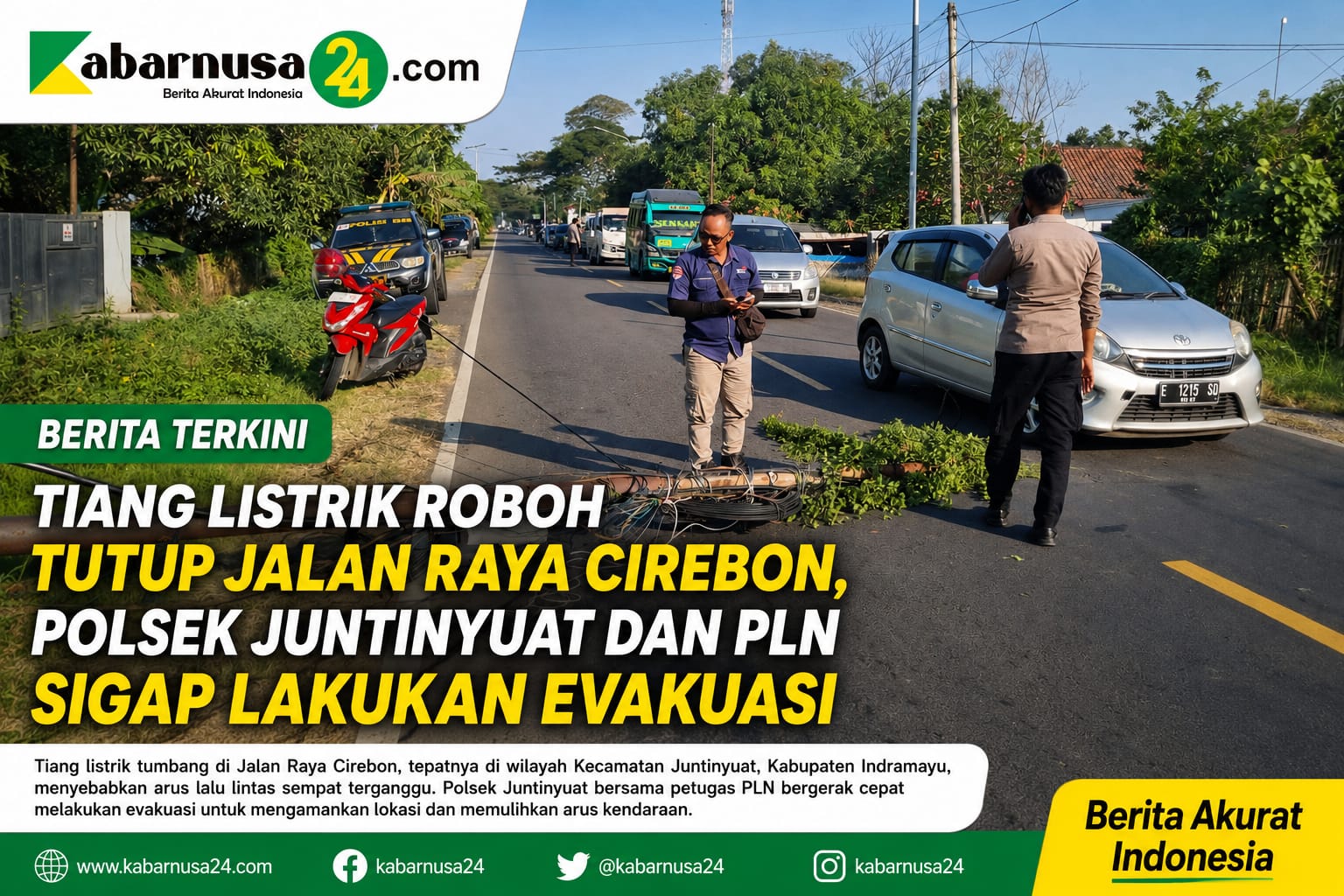 Tiang Listrik Roboh Tutup Jalan Raya Cirebon, Polsek Juntinyuat dan PLN Sigap Lakukan Evakuasi