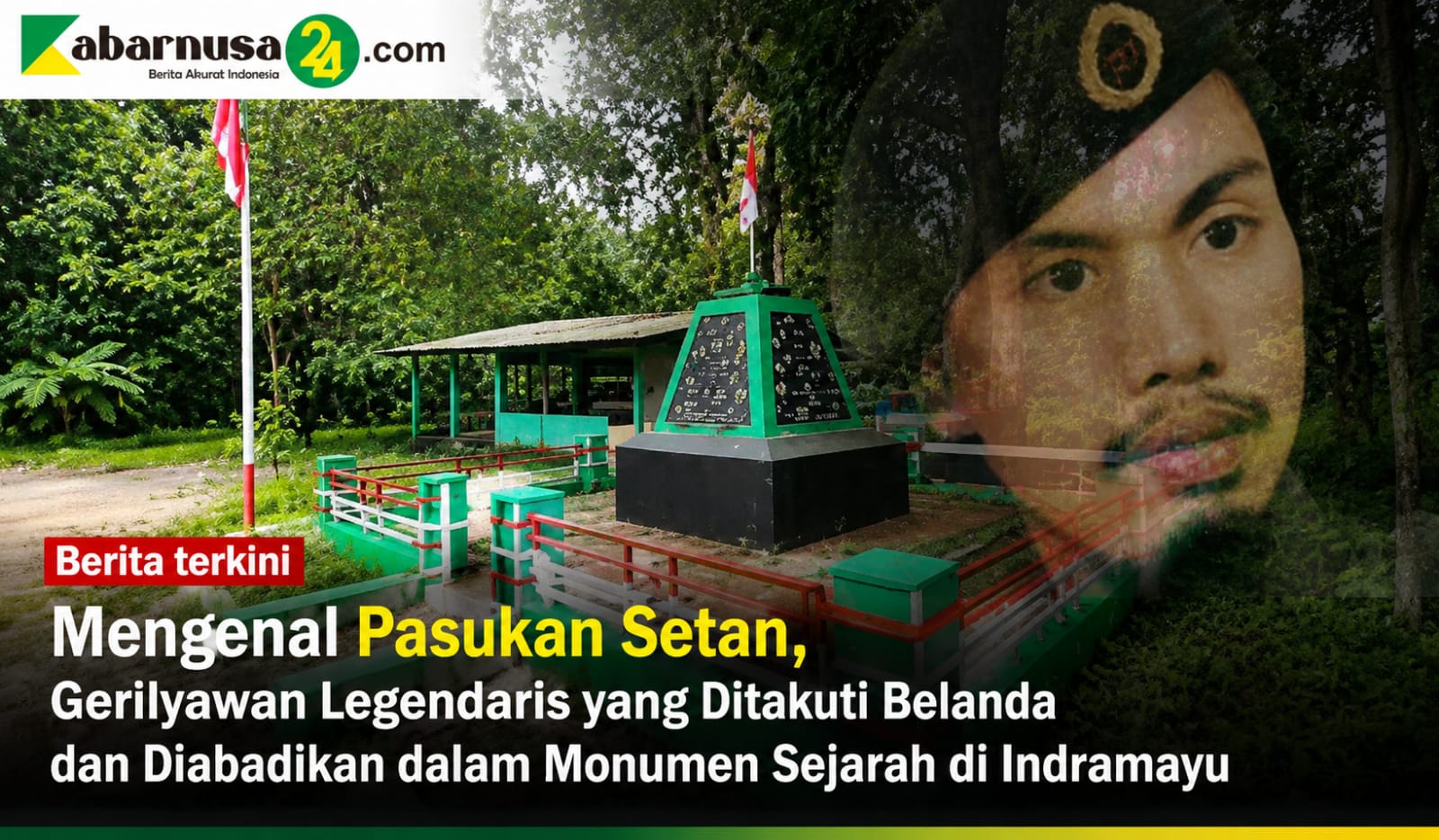 Mengenal Pasukan Setan, Gerilyawan Legendaris yang Ditakuti Belanda dan Diabadikan dalam Monumen Sejarah di Indramayu