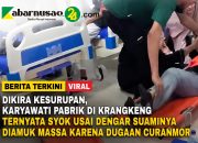 Viral Dikira Kesurupan, Karyawati Pabrik di Krangkeng Ternyata Syok Usai Dengar Suaminya Diamuk Massa karena Dugaan Curanmor