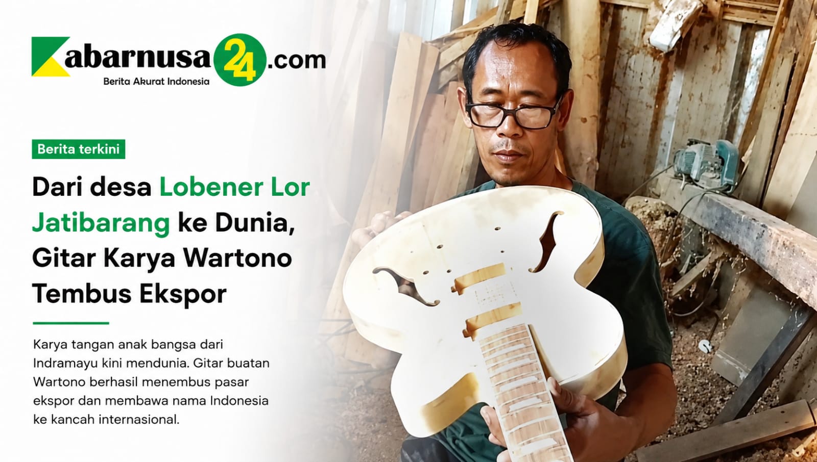 Dari desa Lobener Lor Jatibarang ke Dunia, Gitar Karya Wartono Tembus Ekspor