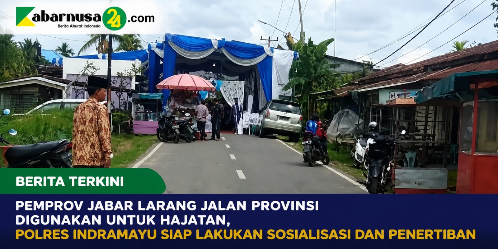 Pemprov Jabar Larang Jalan Provinsi Digunakan untuk Hajatan, Polres Indramayu Siap Lakukan Sosialisasi dan Penertiban