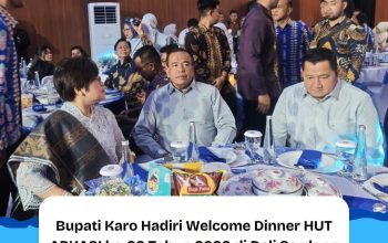 Bupati Karo Hadiri Welcome Dinner HUT APKASI ke-26 Tahun 2026 di Deli Serdang