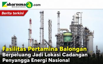 Fasilitas Pertamina Balongan Berpeluang Jadi Lokasi Cadangan Penyangga Energi Nasional