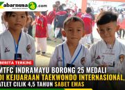 MTFC Indramayu Borong 25 Medali di Kejuaraan Taekwondo Internasional, Atlet Cilik 4,5 Tahun Sabet Emas
