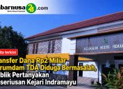 Transfer Dana Rp2 Miliar Perumdam TDA Diduga Bermasalah, Publik Pertanyakan Keseriusan Kejari Indramayu