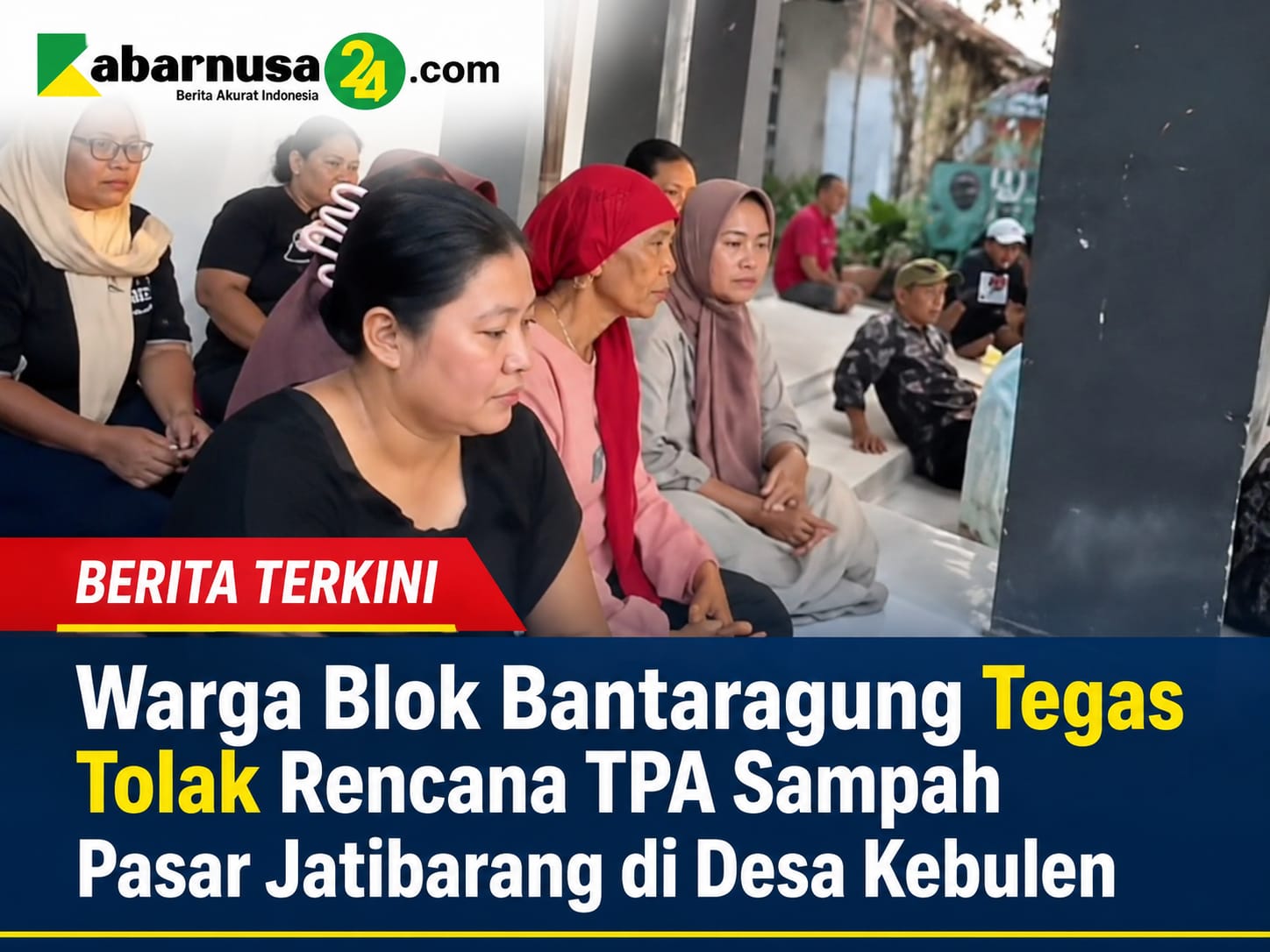 Warga Blok Bantaragung Tegas Tolak Rencana TPA Sampah Pasar Jatibarang di Desa Kebulen