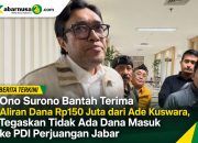 Ono Surono Bantah Terima Aliran Dana Rp150 Juta dari Ade Kuswara, Tegaskan Tidak Ada Dana Masuk ke PDI Perjuangan Jabar
