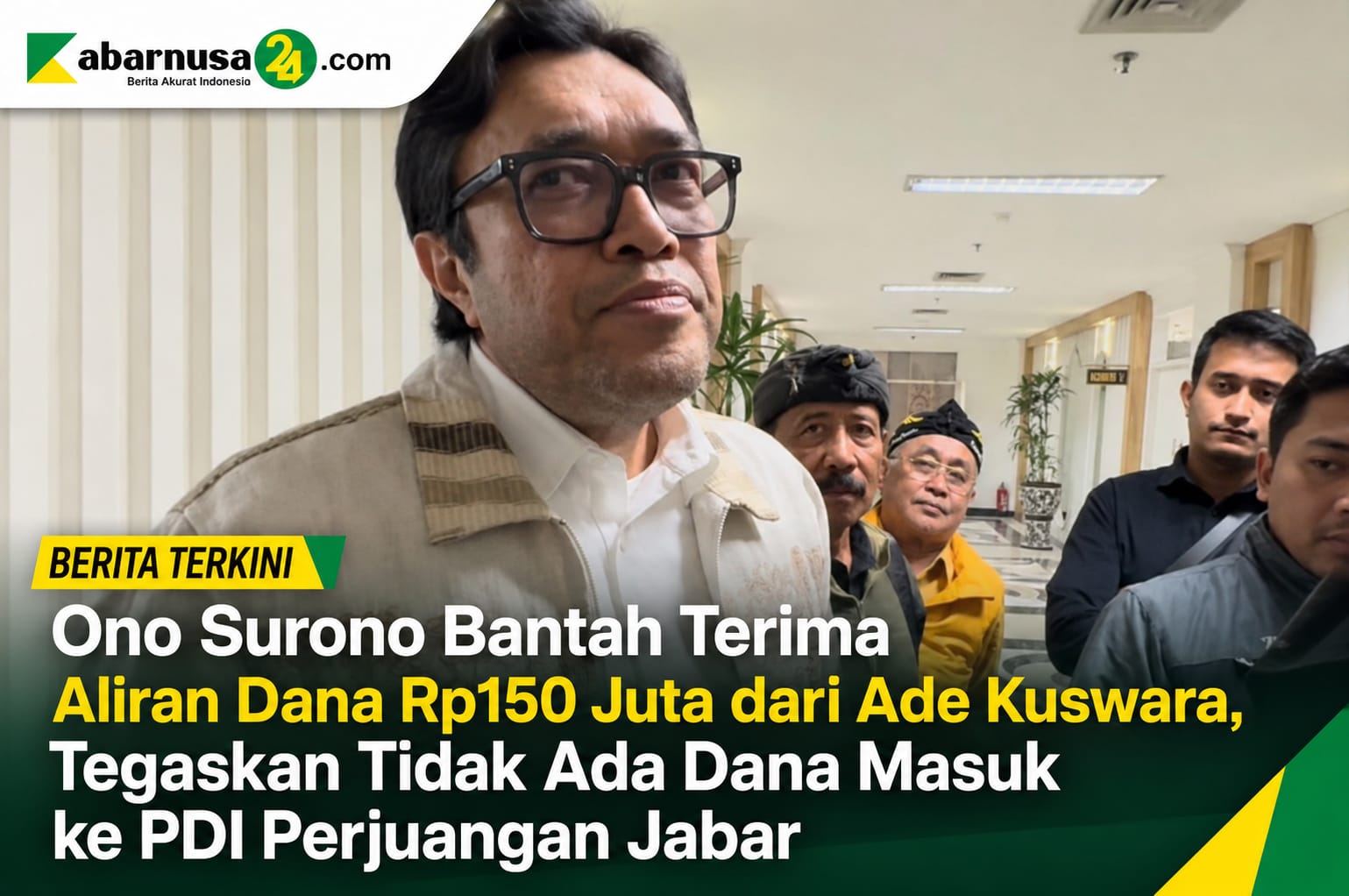 Ono Surono Bantah Terima Aliran Dana Rp150 Juta dari Ade Kuswara, Tegaskan Tidak Ada Dana Masuk ke PDI Perjuangan Jabar