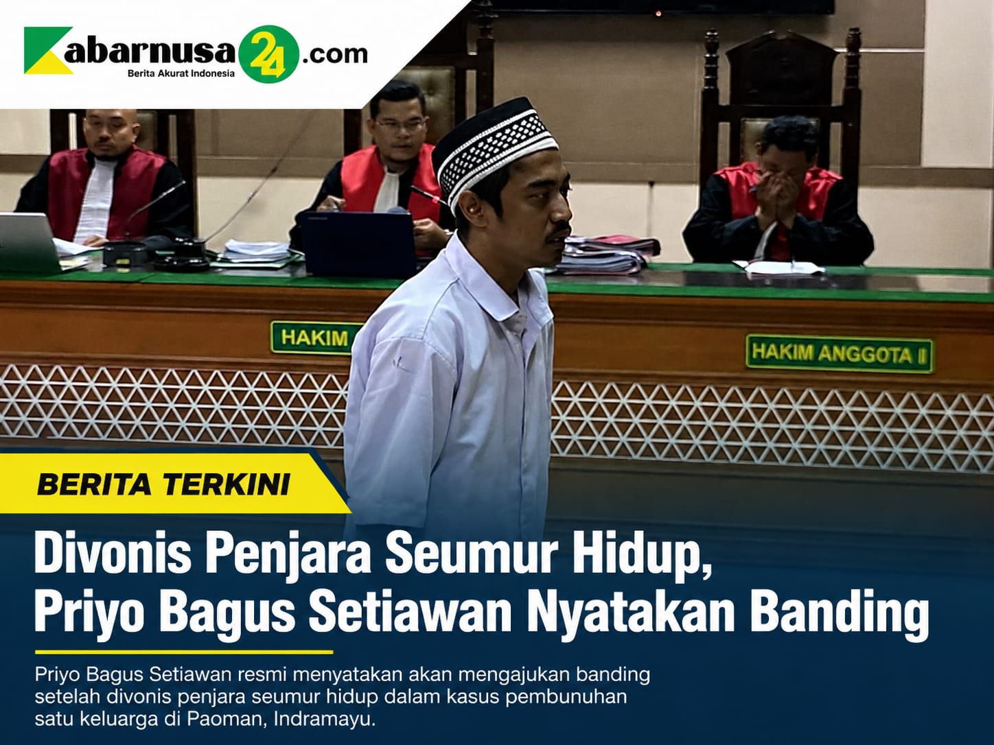 Divonis Penjara Seumur Hidup, Priyo Bagus Setiawan Nyatakan Banding