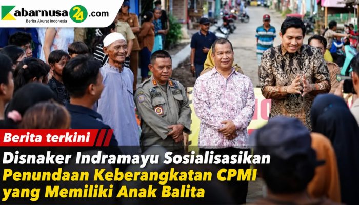 Disnaker Indramayu Sosialisasikan Penundaan Keberangkatan CPMI yang Memiliki Anak Balita