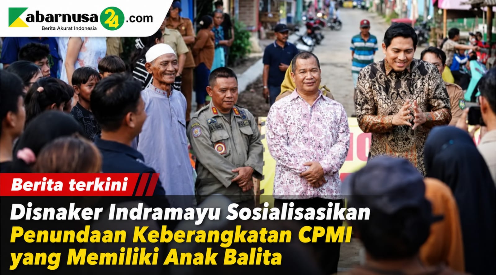 Disnaker Indramayu Sosialisasikan Penundaan Keberangkatan CPMI yang Memiliki Anak Balita