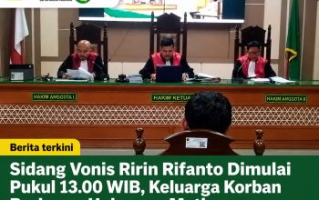 Sidang Vonis Ririn Rifanto Dimulai Pukul 13.00 WIB, Keluarga Korban Berharap Hukuman Mati