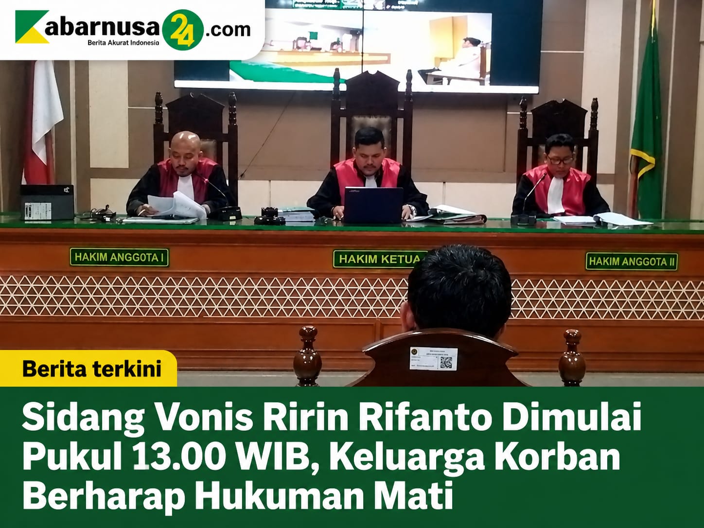 Sidang Vonis Ririn Rifanto Dimulai Pukul 13.00 WIB, Keluarga Korban Berharap Hukuman Mati
