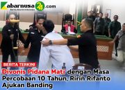 Divonis Pidana Mati dengan Masa Percobaan 10 Tahun, Ririn Rifanto Ajukan Banding