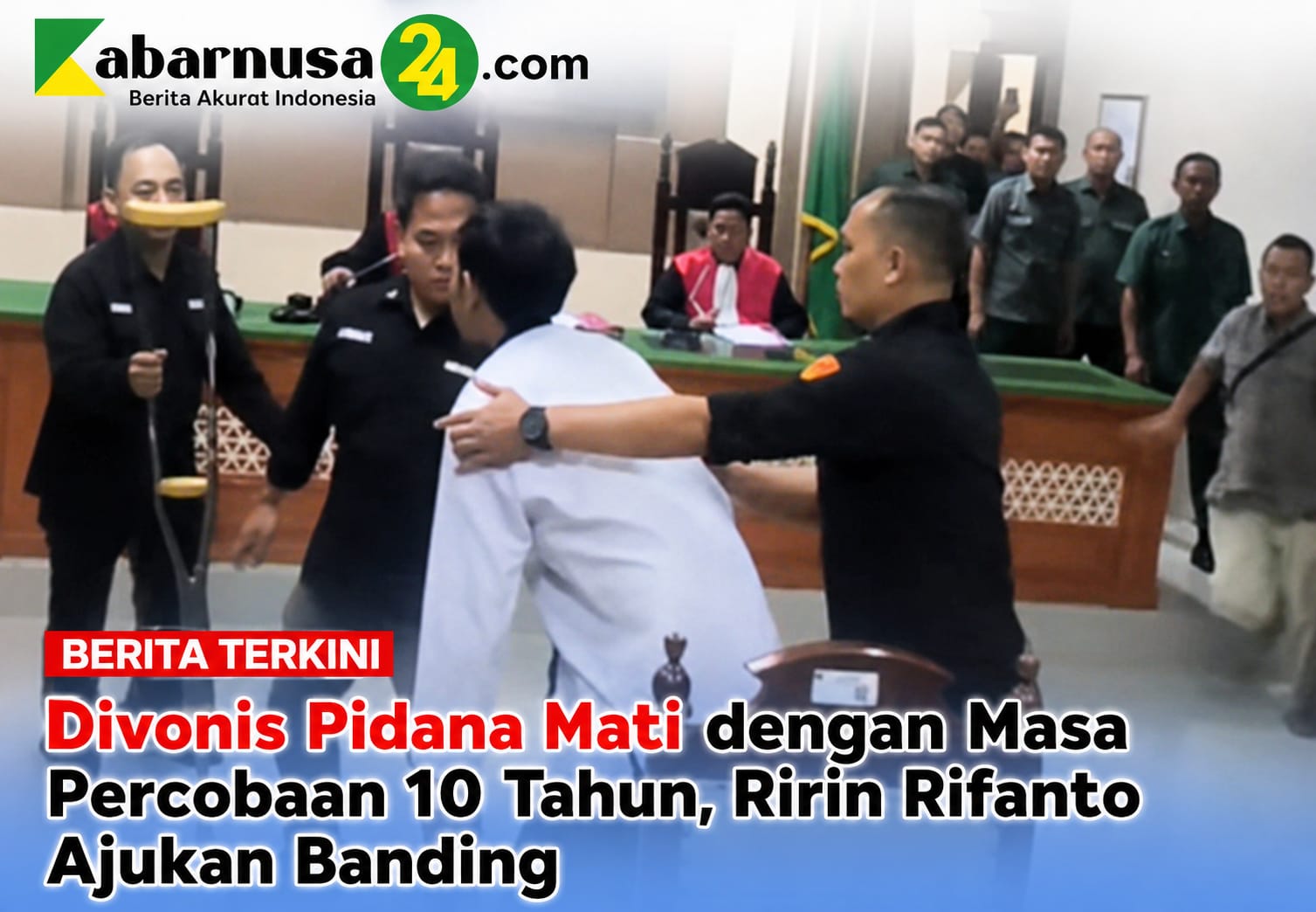 Divonis Pidana Mati dengan Masa Percobaan 10 Tahun, Ririn Rifanto Ajukan Banding