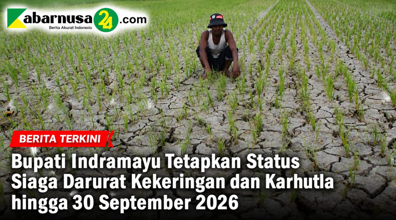 Bupati Indramayu Tetapkan Status Siaga Darurat Kekeringan dan Karhutla hingga 30 September 2026
