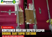 Kontainer Muatan Sepatu Ekspor Dibobol Saat Sopir Tertidur di Jalur Pantura Sukra