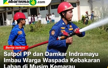 Satpol PP dan Damkar Indramayu Imbau Warga Waspada Kebakaran Lahan di Musim Kemarau Satpol PP dan Damkar Indramayu Imbau Warga Waspada Kebakaran Lahan di Musim Kemarau