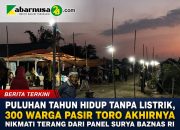 Puluhan Tahun Hidup Tanpa Listrik, 300 Warga Pasir Toro Akhirnya Nikmati Terang dari Panel Surya BAZNAS RI