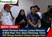 Untuk Pertama Kalinya, Lampu Menyala di Blok Pasir Toro, Desa Cikawung, Terisi; 300 Warga Sambut Cahaya dengan Haru