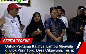 Untuk Pertama Kalinya, Lampu Menyala di Blok Pasir Toro, Desa Cikawung, Terisi; 300 Warga Sambut Cahaya dengan Haru