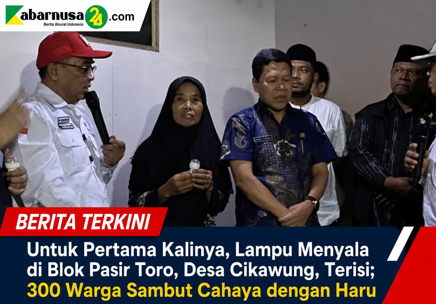 Untuk Pertama Kalinya, Lampu Menyala di Blok Pasir Toro, Desa Cikawung, Terisi; 300 Warga Sambut Cahaya dengan Haru
