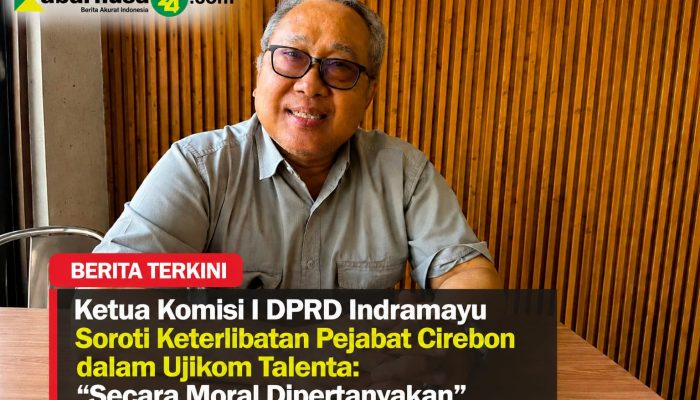 Ketua Komisi I DPRD Indramayu Soroti Keterlibatan Pejabat Cirebon dalam Ujikom Talenta: “Secara Moral Dipertanyakan”