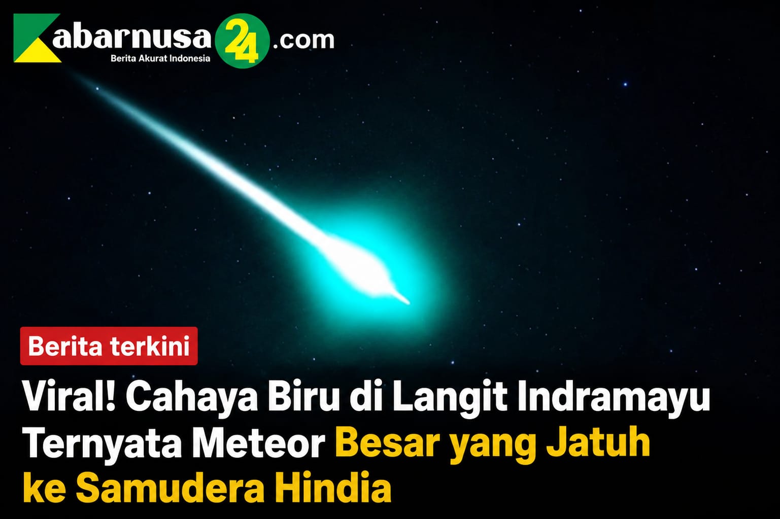 Viral! Cahaya Biru di Langit Indramayu Ternyata Meteor Besar yang Jatuh ke Samudera Hindia