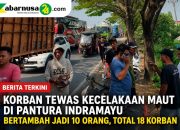 Korban Tewas Kecelakaan Maut di Pantura Indramayu Bertambah Jadi 10 Orang, Total 18 Korban