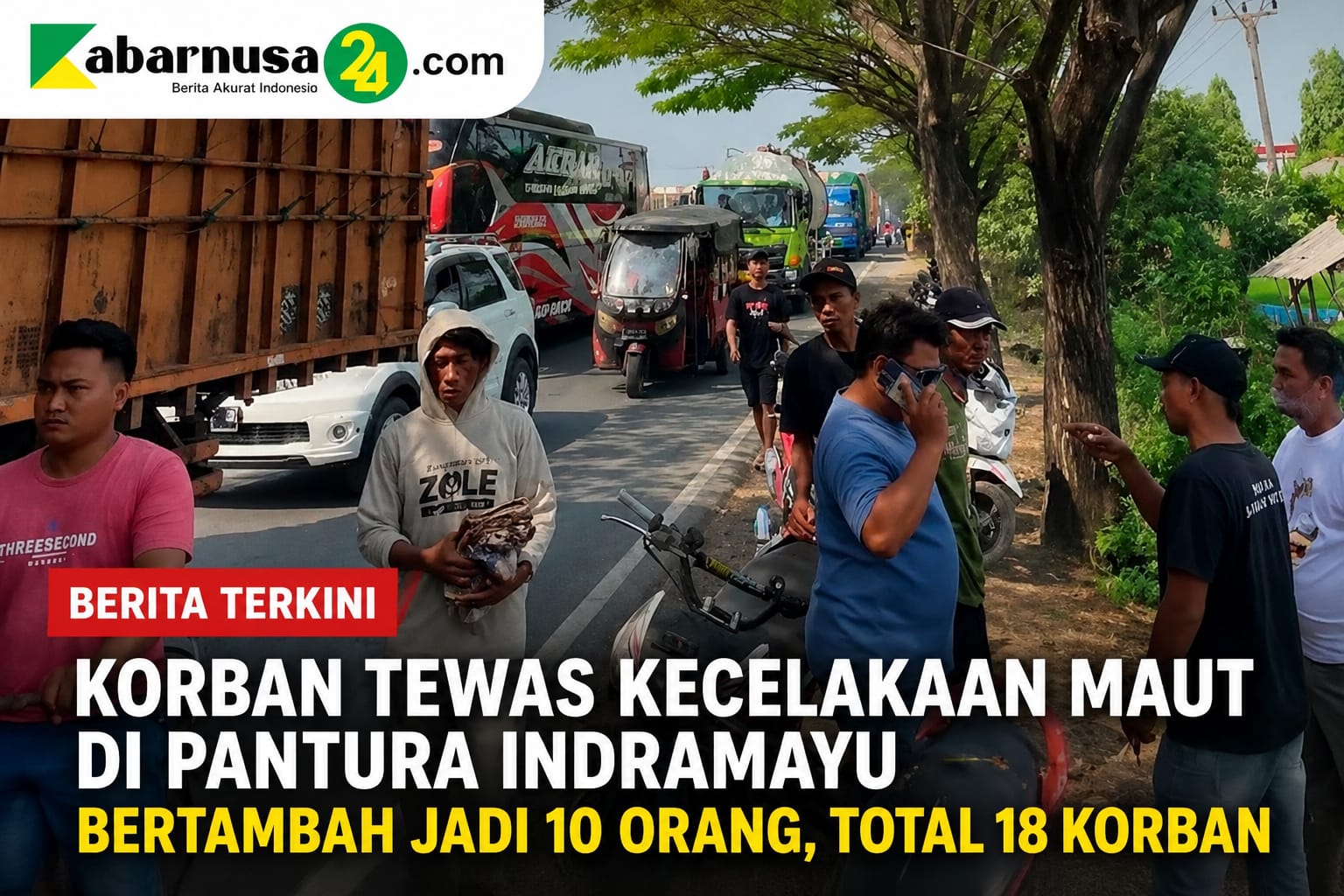 Korban Tewas Kecelakaan Maut di Pantura Indramayu Bertambah Jadi 10 Orang, Total 18 Korban