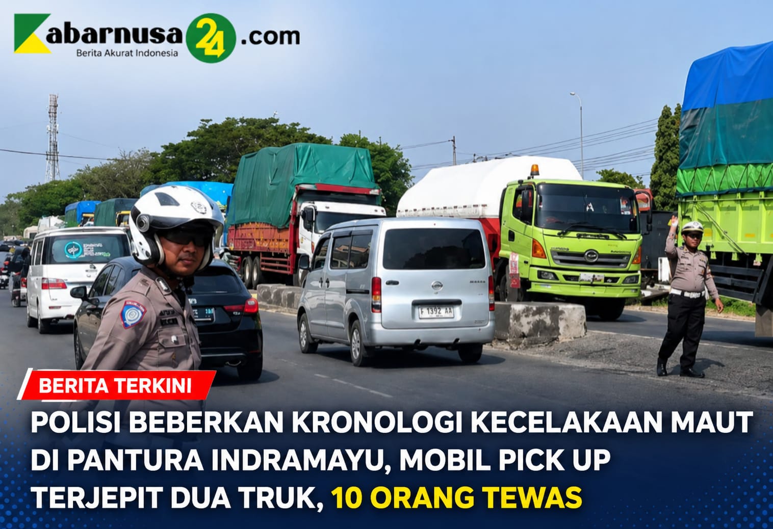 Polisi Beberkan Kronologi Kecelakaan Maut di Pantura Indramayu, Mobil Pick up Terjepit Dua Truk, 10 Orang Tewas