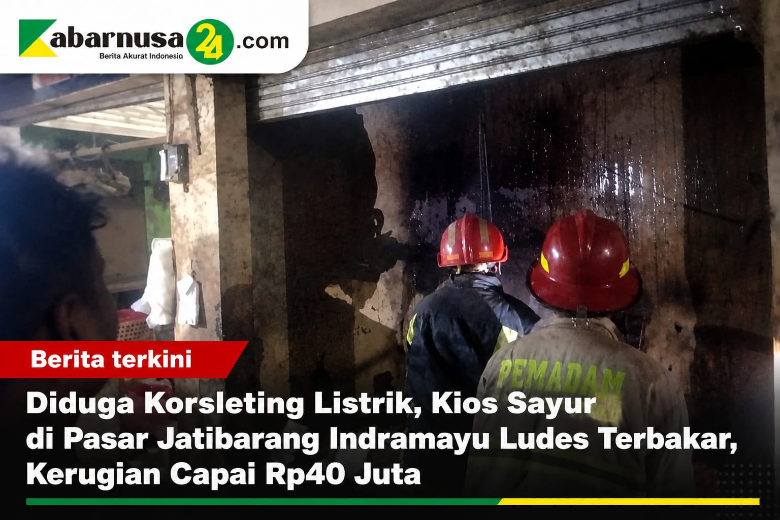 Diduga Korsleting Listrik, Kios Sayur di Pasar Jatibarang Indramayu Ludes Terbakar, Kerugian Capai Rp40 Juta