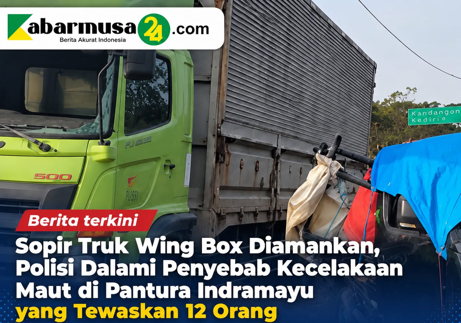 Sopir Truk Wing Box Diamankan, Polisi Dalami Penyebab Kecelakaan Maut di Pantura Indramayu yang Tewaskan 12 Orang