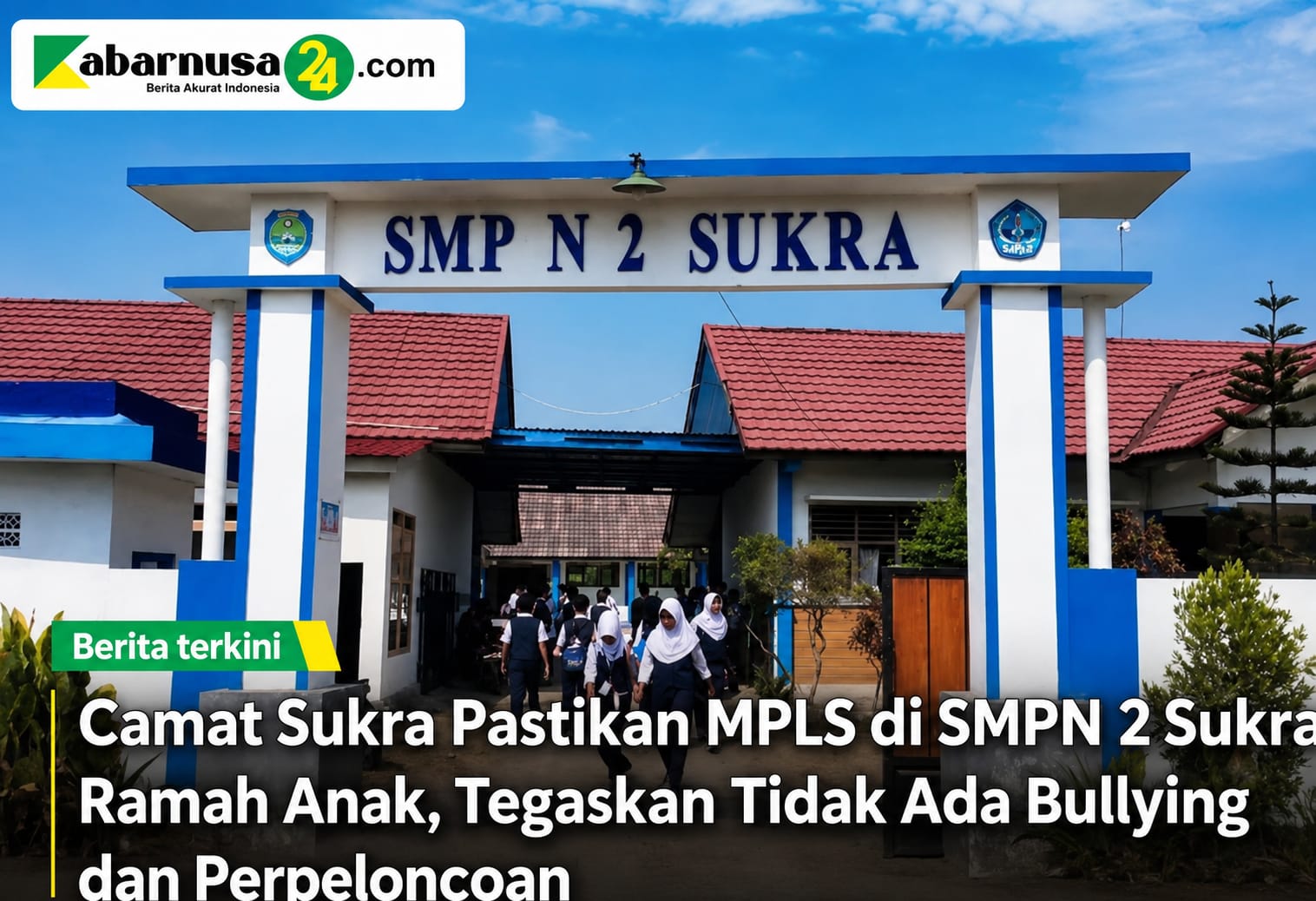 Camat Sukra Pastikan MPLS di SMPN 2 Sukra Ramah Anak, Tegaskan Tidak Ada Bullying dan Perpeloncoan