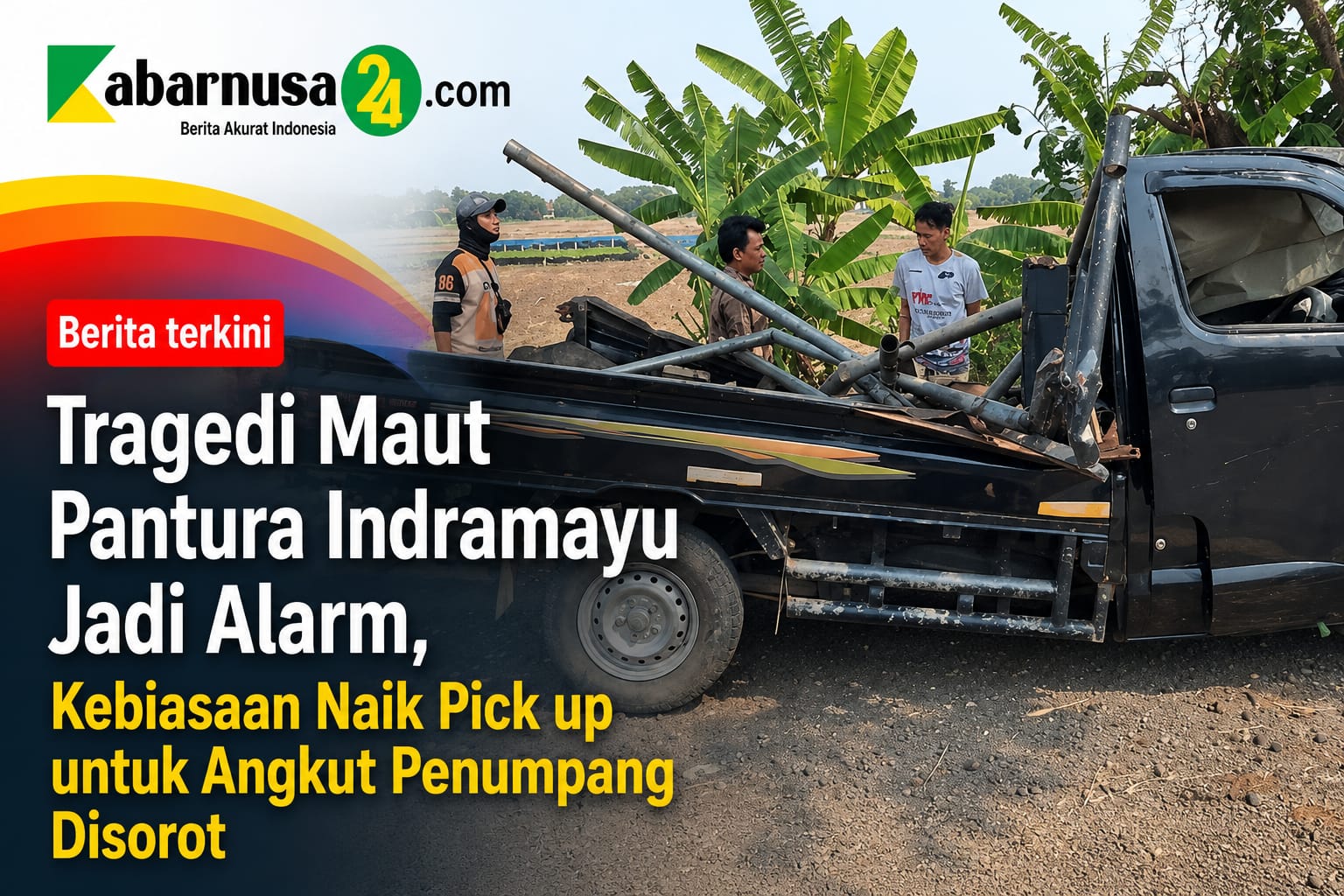 Tragedi Maut Pantura Indramayu Jadi Alarm, Kebiasaan Naik Pick up untuk Angkut Penumpang Disorot