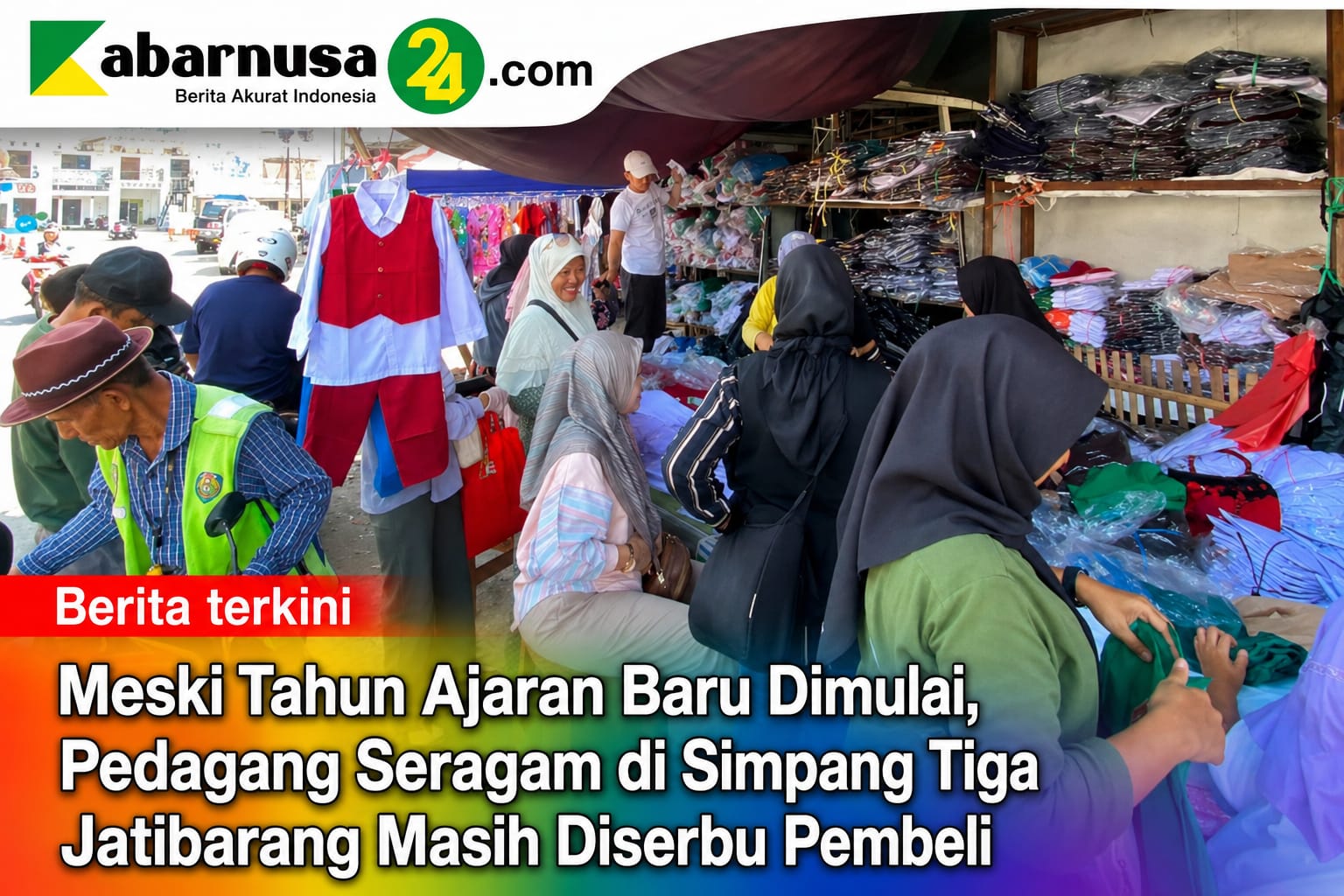 Meski Tahun Ajaran Baru Dimulai, Pedagang Seragam di Simpang Tiga Jatibarang Masih Diserbu Pembeli