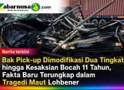 Bak Pick-up Dimodifikasi Dua Tingkat hingga Kesaksian Bocah 11 Tahun, Fakta Baru Terungkap dalam Tragedi Maut Lohbener