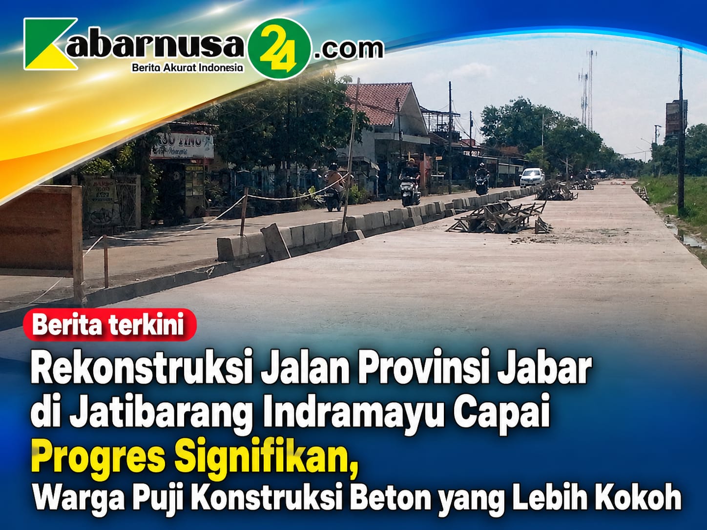 Rekonstruksi Jalan Provinsi Jabar di Jatibarang Indramayu Capai Progres Signifikan, Warga Puji Konstruksi Beton yang Lebih Kokoh