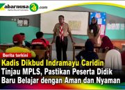 Kadis Dikbud Indramayu Caridin Tinjau MPLS, Pastikan Peserta Didik Baru Belajar dengan Aman dan Nyaman
