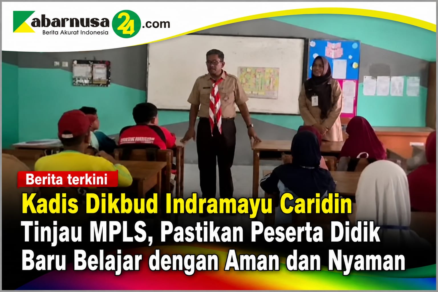 Kadis Dikbud Indramayu Caridin Tinjau MPLS, Pastikan Peserta Didik Baru Belajar dengan Aman dan Nyaman